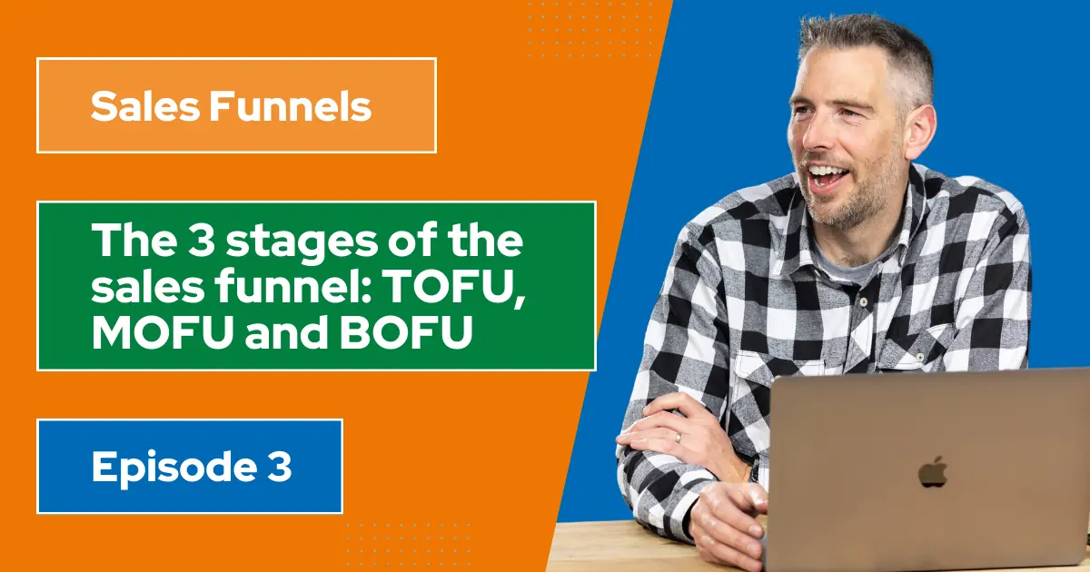 The 3 stages of the sales funnel- TOFU MOFU BOFU